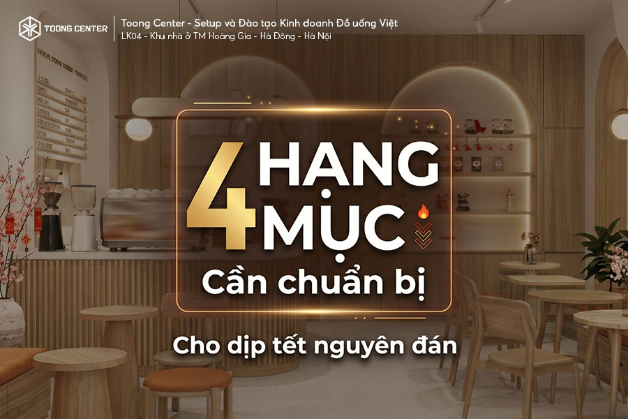 4 Hạng Mục "Sống Còn" Chủ Quán Cà Phê Cần Chuẩn Bị Ngay Cho Dịp Tết